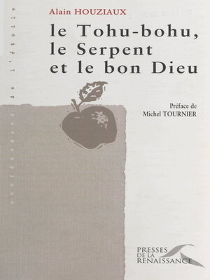 cover image of Le tohu-bohu, le serpent et le bon Dieu